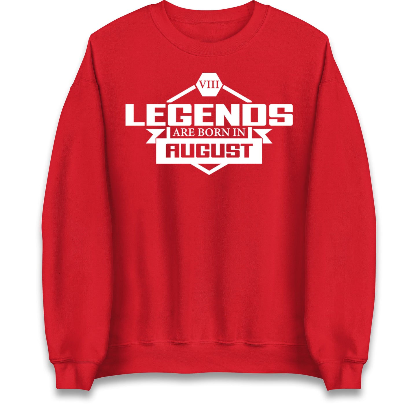legends Are Born In August jumper
