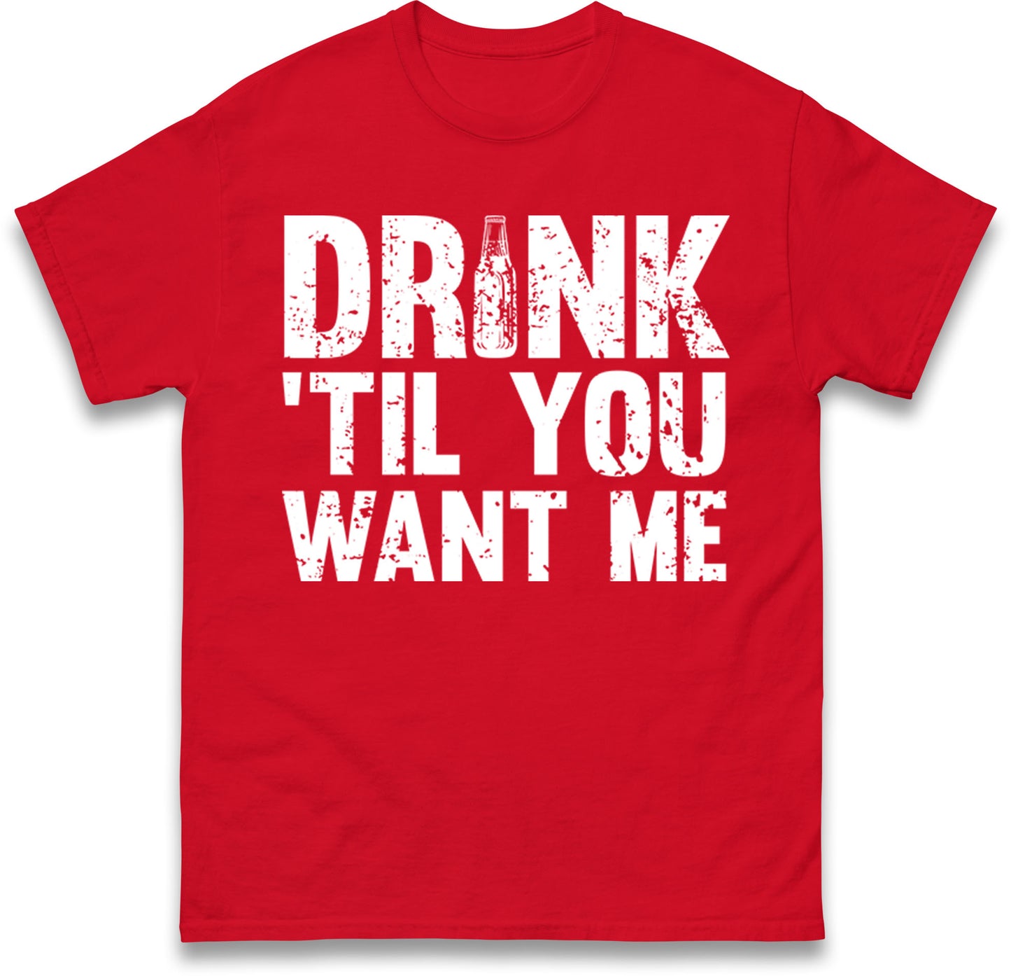 Drink Till You Want Me Beer T Shirt