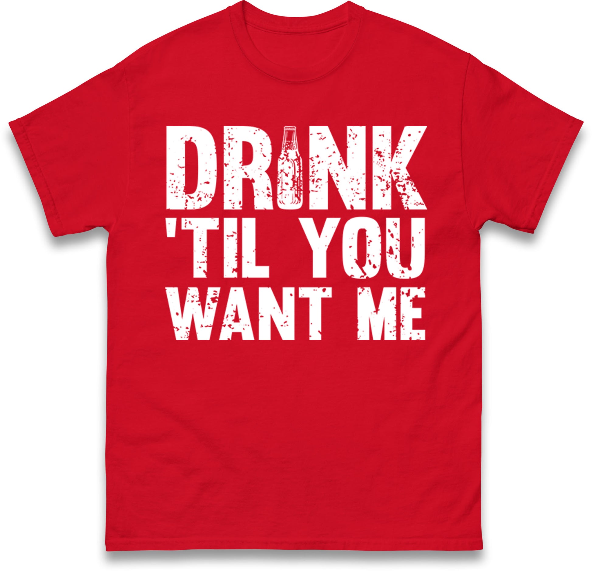 Drink Till You Want Me Beer T Shirt