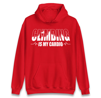 Climbing Is My Cardio Climbing Hoodie