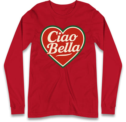 Ciao Bella Long Sleeve T Shirt
