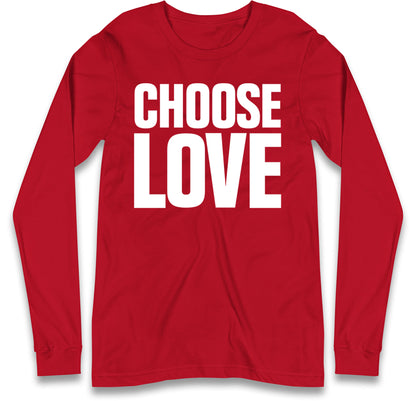 Choose Love Long Sleeve T Shirt