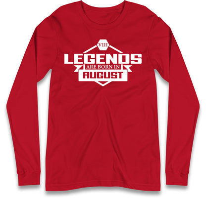 legends Are Born In August Long Sleeve T Shirt