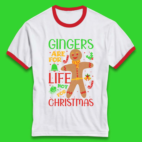 Gingers Are For Life Not For Christmas Funny Gingerbread Xmas Ringer T Shirt