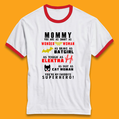 Mommy You Are Smart As Wonder Woman As Brave As Bat Girl As Tough As Elektra As Fast As Cat Woman You're My Favorite Superhero Ringer T Shirt