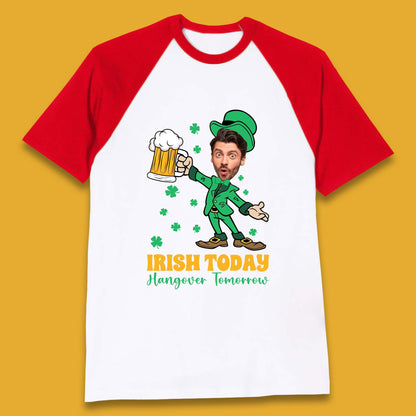 Personalised Irish Today Hungover Tomorrow Baseball T-Shirt