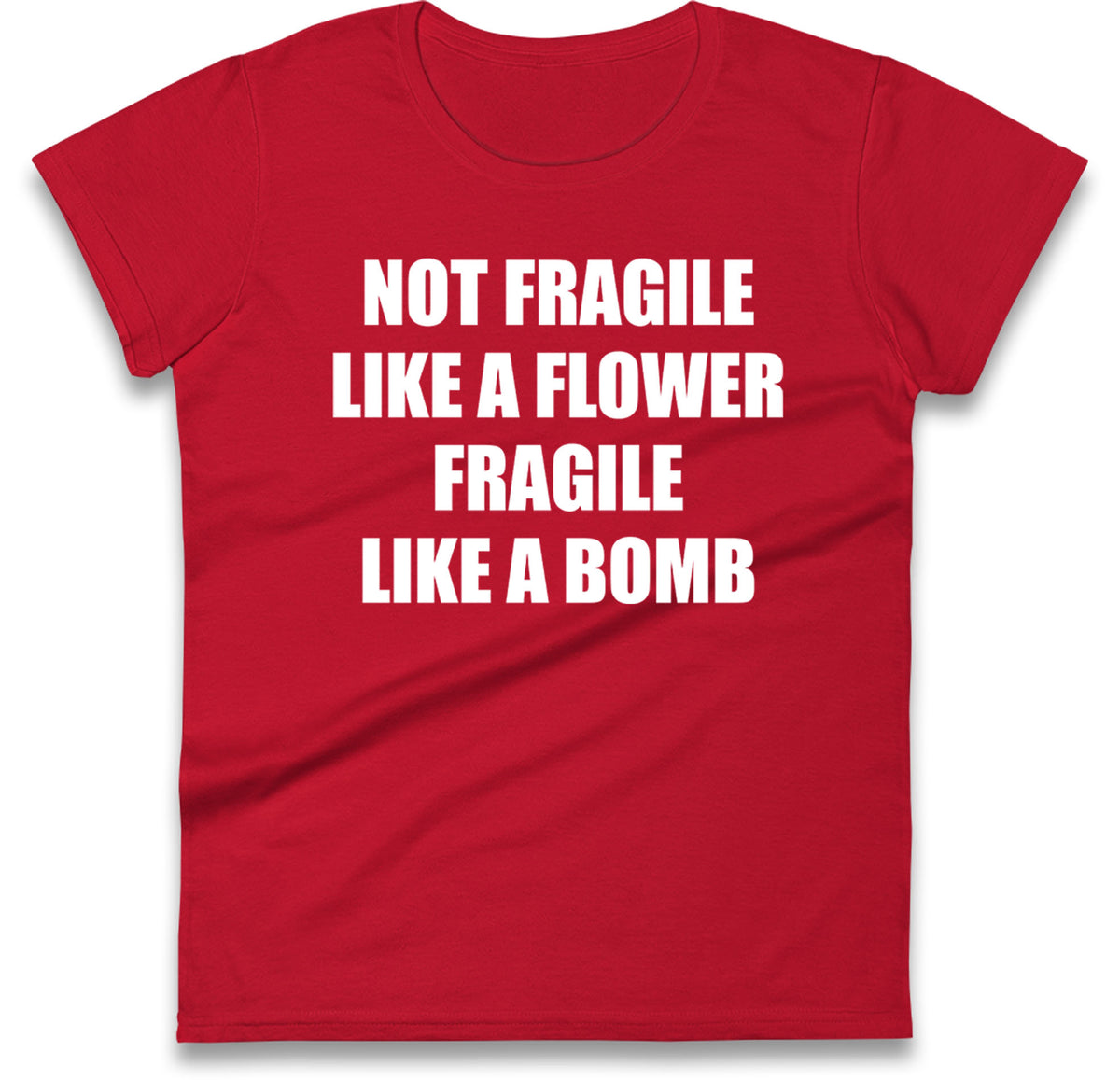 Fragile Like A Bomb Womens T Shirt
