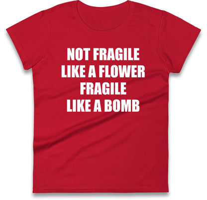 Fragile Like A Bomb Womens T Shirt