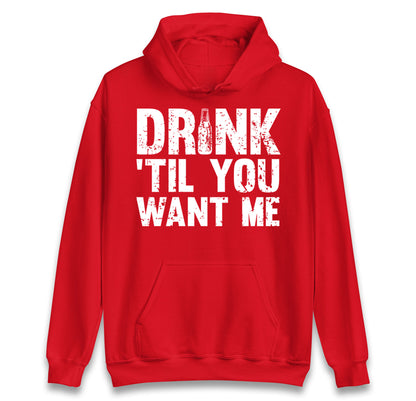 Drink Till You Want Me Beer Hoodie