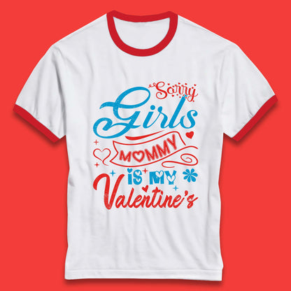Mommy Is My Valentine Ringer T-Shirt