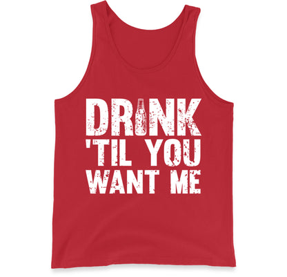 Drink Till You Want Me Beer Tank Top