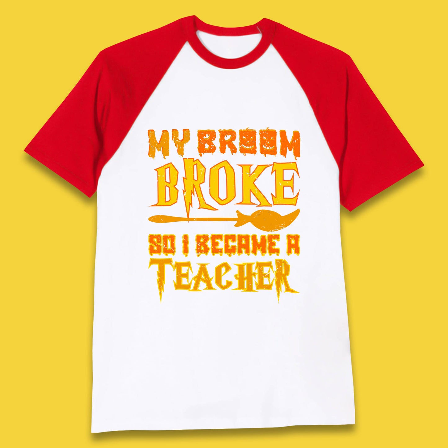 My Broom Broke So I Become A Teacher Halloween Teacher Costume Teacher Appreciation Gift Baseball T Shirt