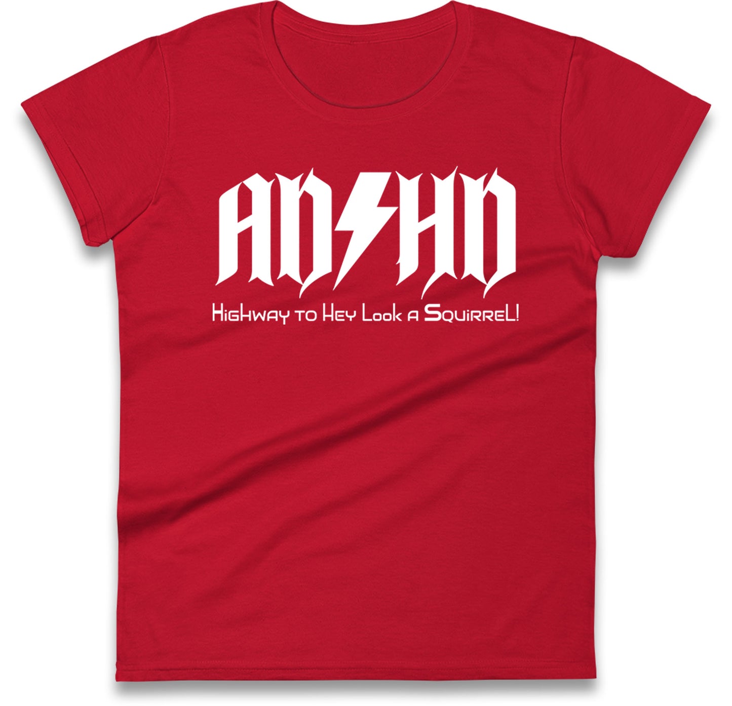 ADHD Highway To Hey Look A Squirrel Womens T Shirt