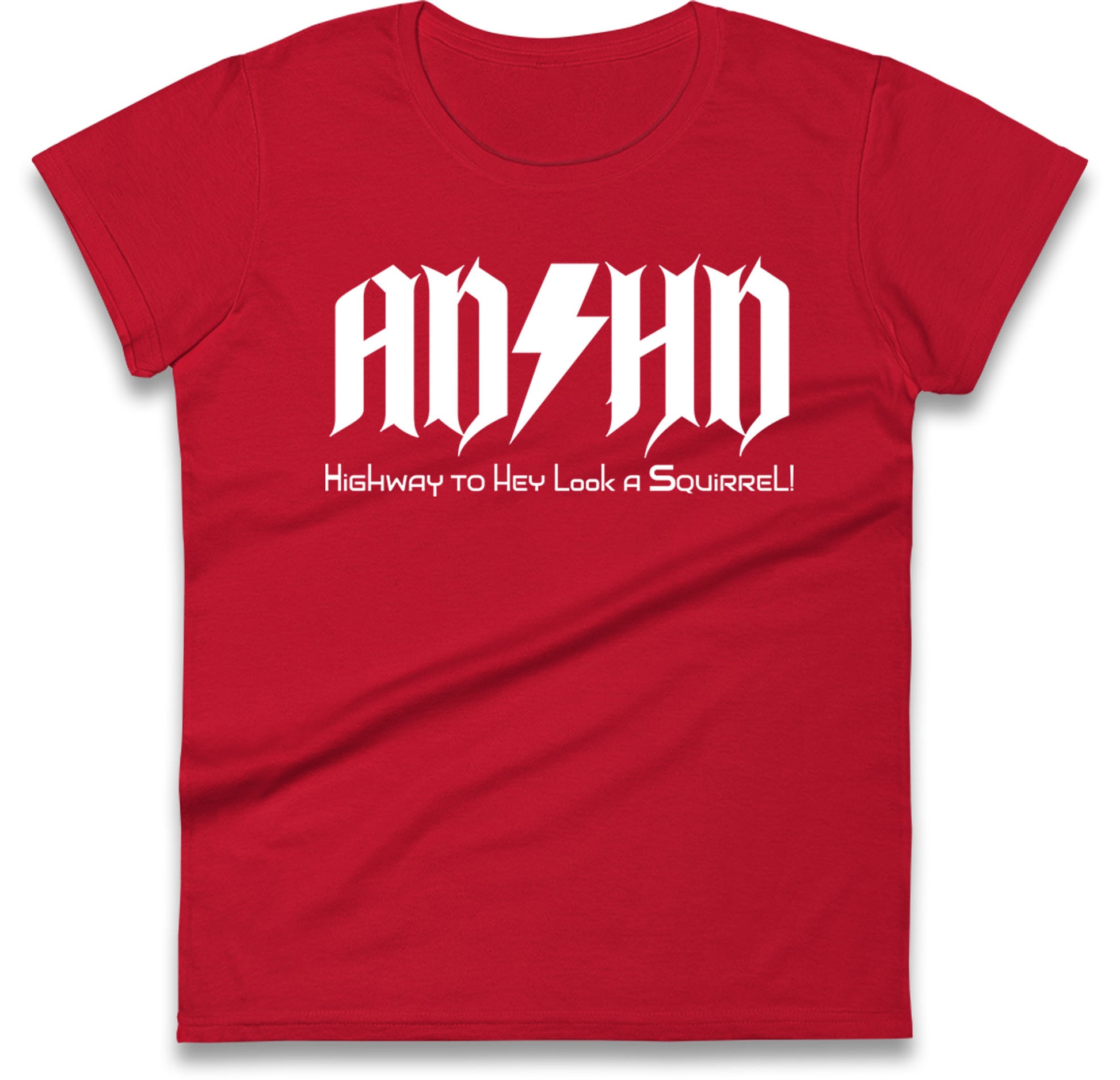 ADHD Highway To Hey Look A Squirrel Womens T Shirt