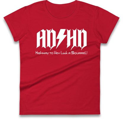 ADHD Highway To Hey Look A Squirrel Womens T Shirt