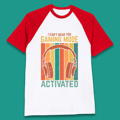 I Can't Hear You Gaming Mode Activated Funny Gaming Video Game Gamer Game Headset Baseball T Shirt