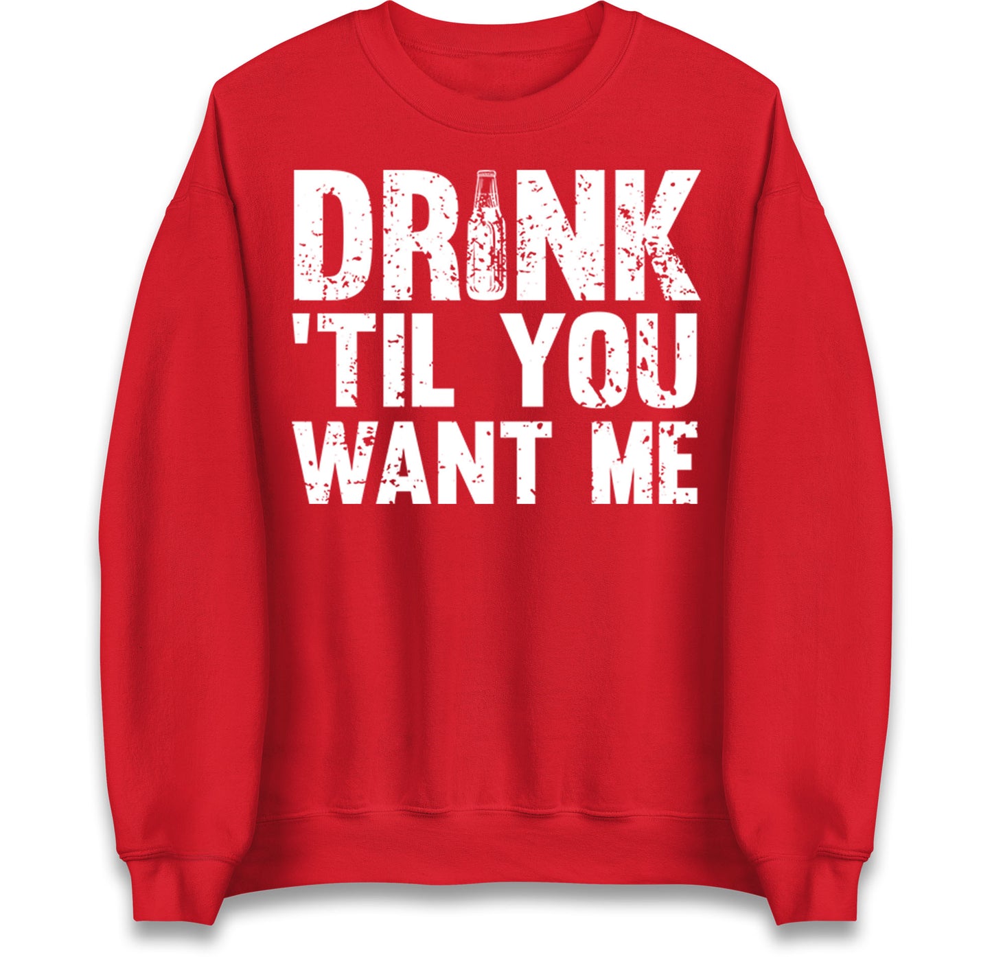 Drink Till You Want Me Beer Jumper
