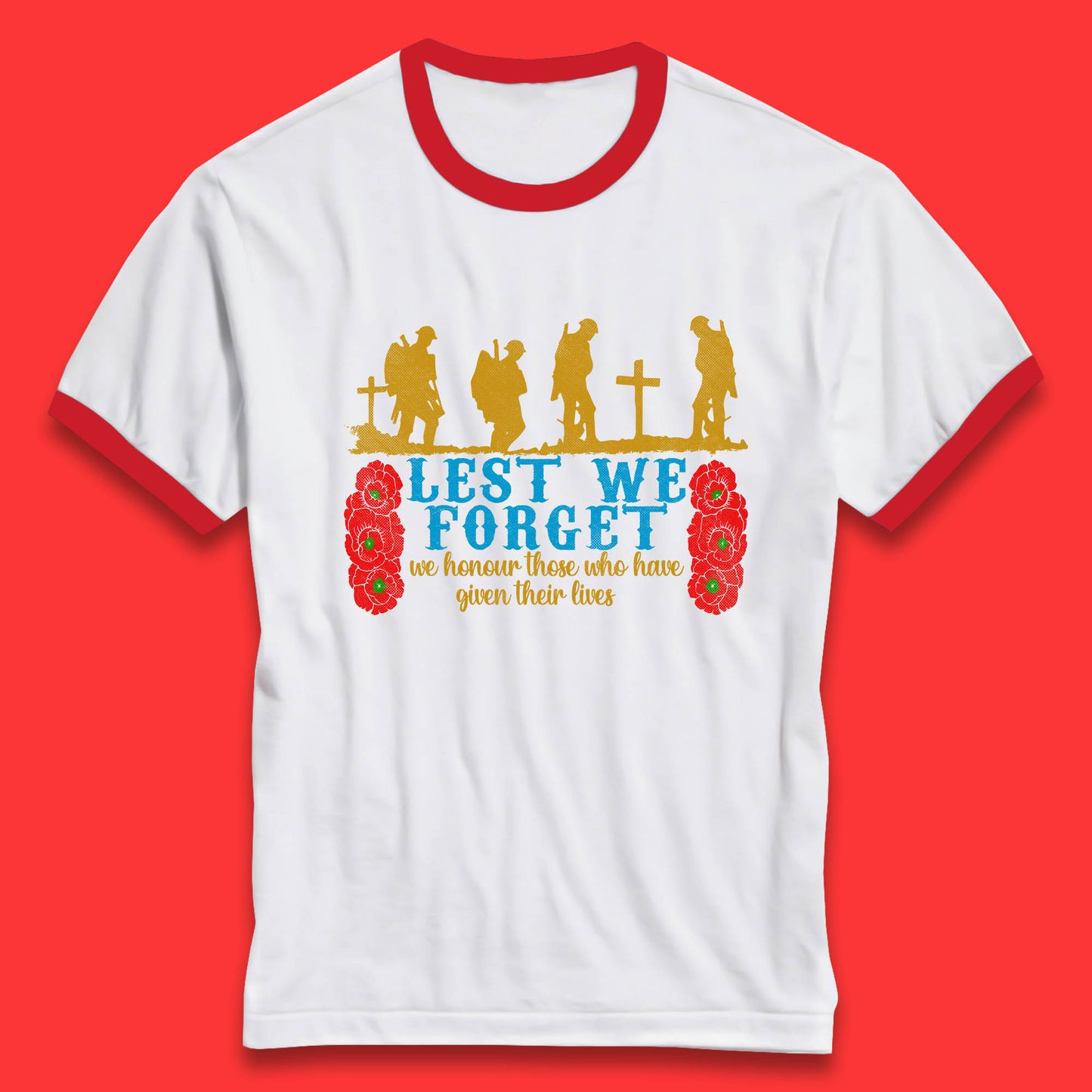 Lest We Forget We Honour Those Who Have Given Their Lives Remembrance Day Ringer T Shirt