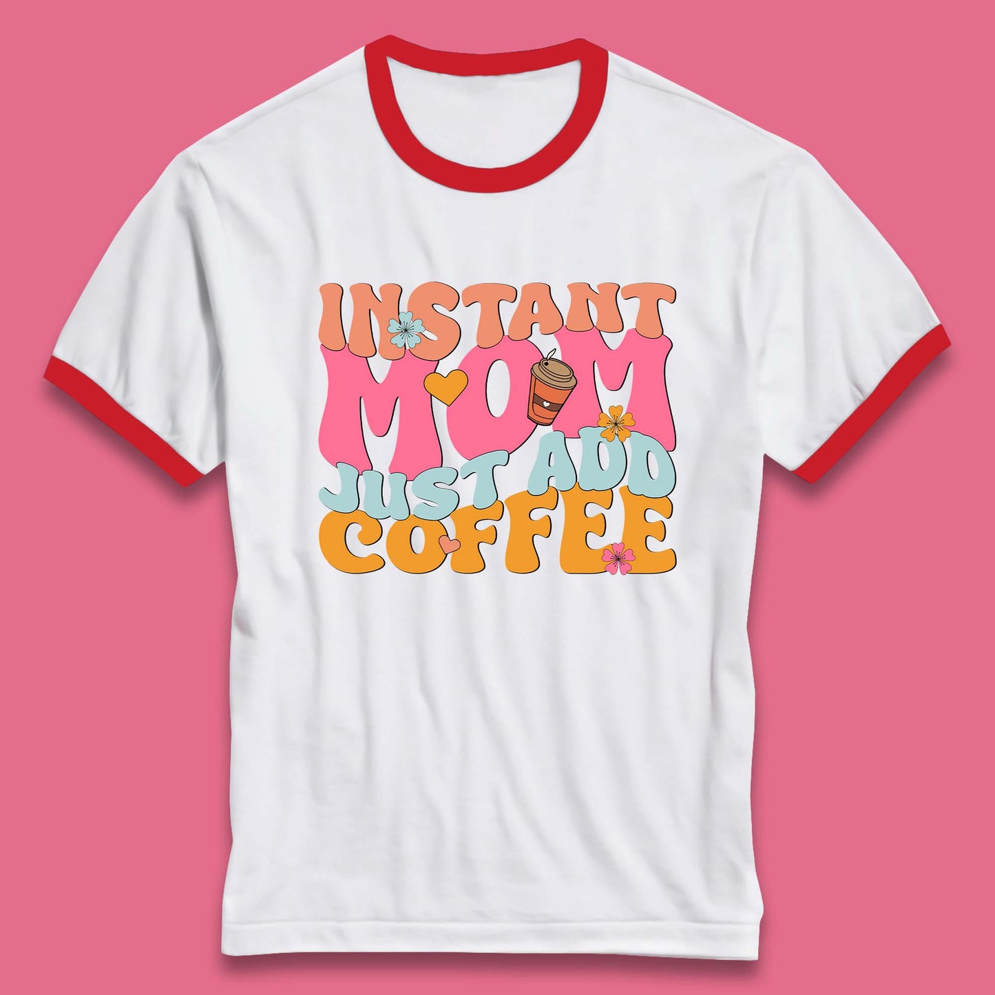Instant Mom Just Add Coffee Ringer T-Shirt