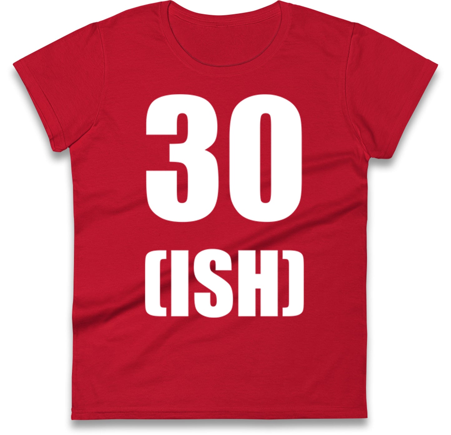 30 ISH Birthday Womens T Shirt