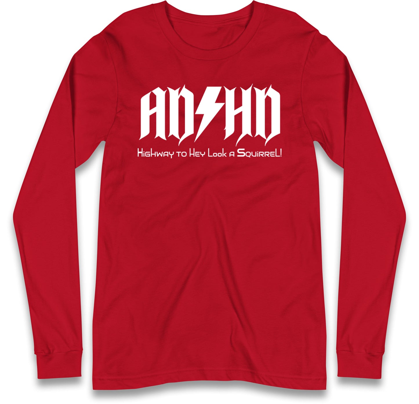 ADHD Highway To Hey Look A Squirrel Long Sleeve T Shirt