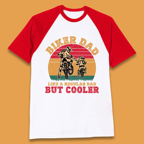 Biker Dad Like A Regular Dad But Cooler Baseball T-Shirt