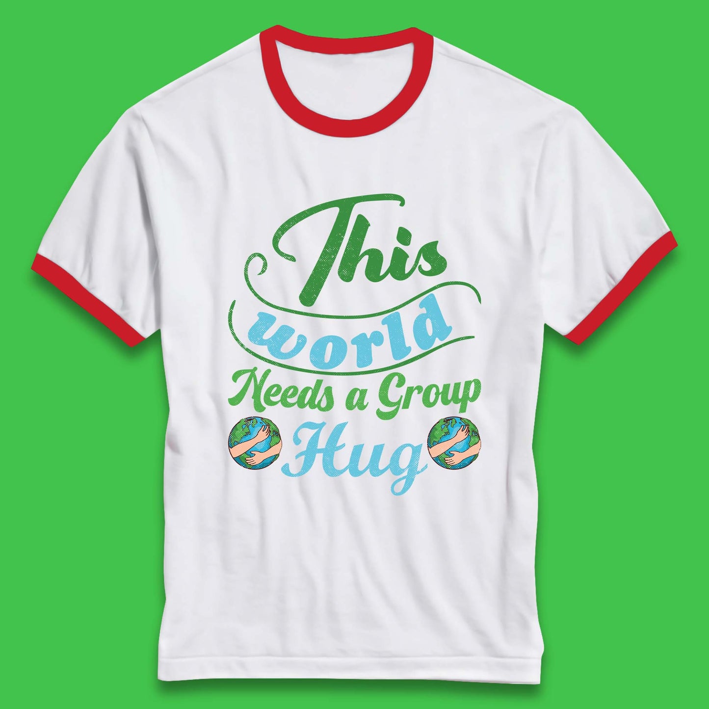 This World Needs A Group Hug Ringer T-Shirt