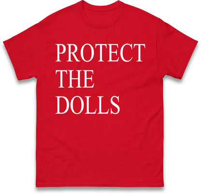 Protect The Dolls T Shirt