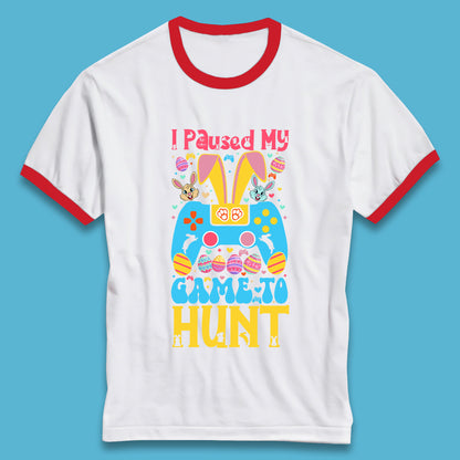 I Paused My Game To Hunt Ringer T-Shirt