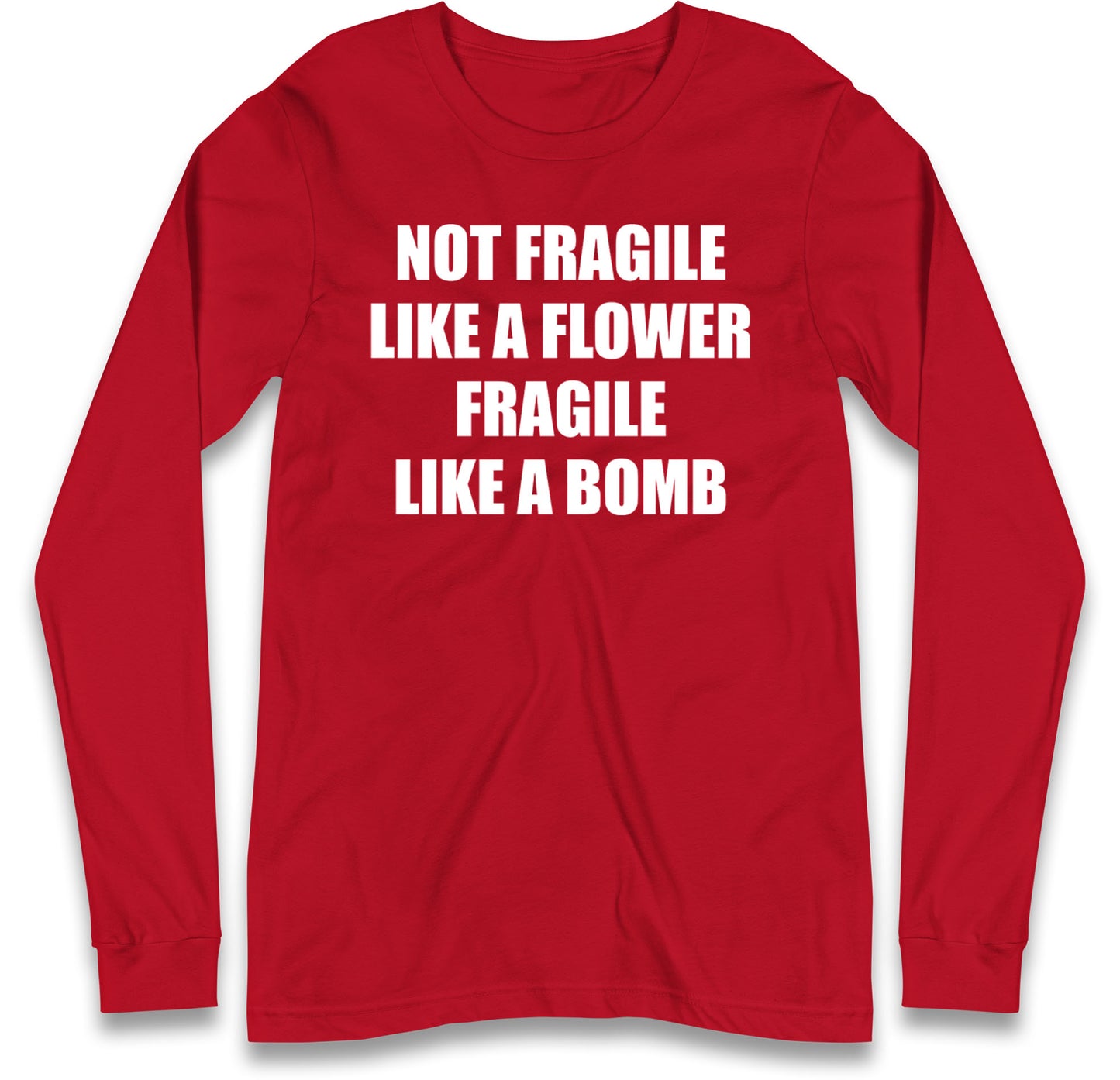 Fragile Like A Bomb Long Sleeve T Shirt