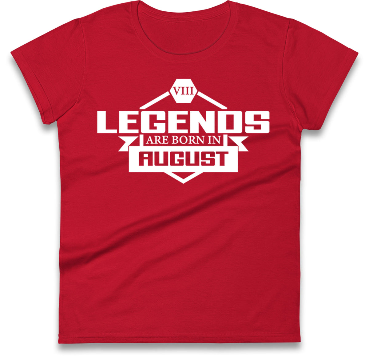 legends Are Born In August womens t shirt