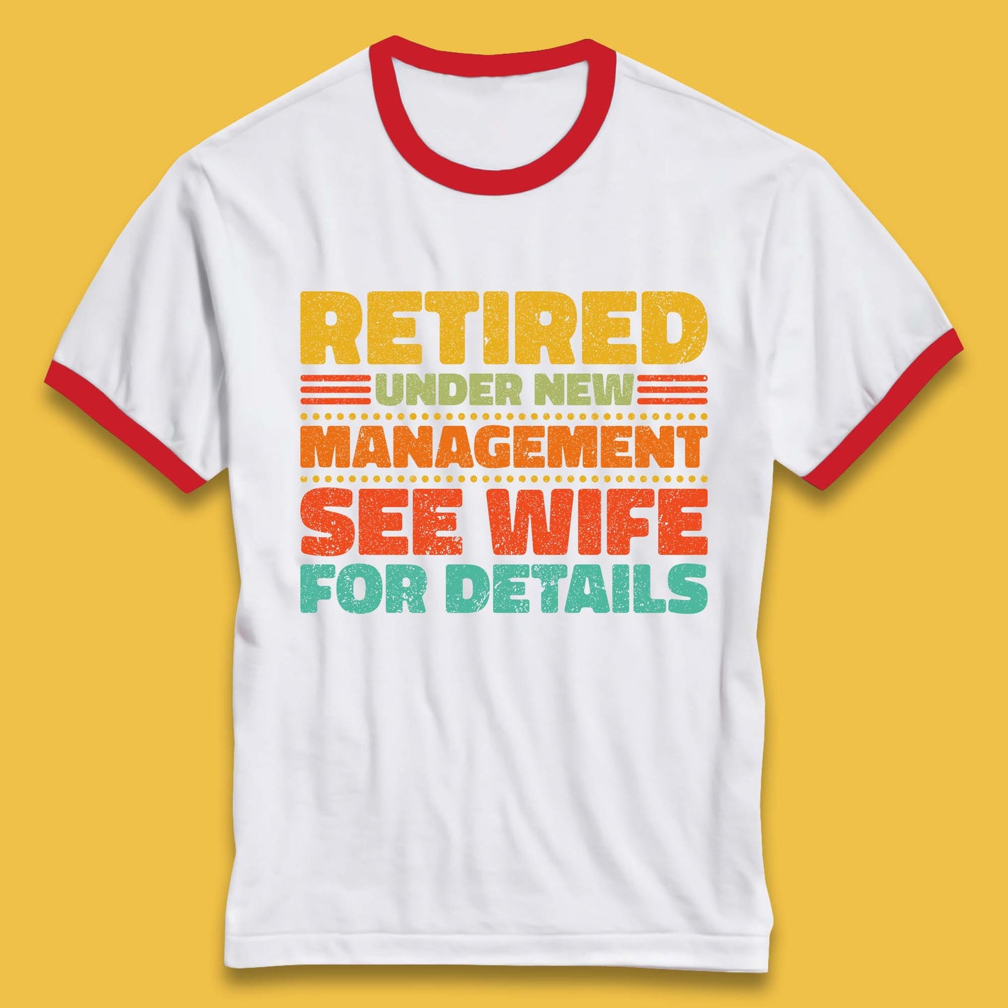 Retired Under New Management See Wife For Details Vintage Retirement Life Ringer T Shirt