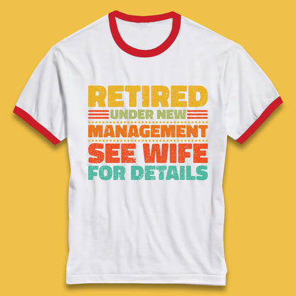 Retired Under New Management See Wife For Details Vintage Retirement Life Ringer T Shirt