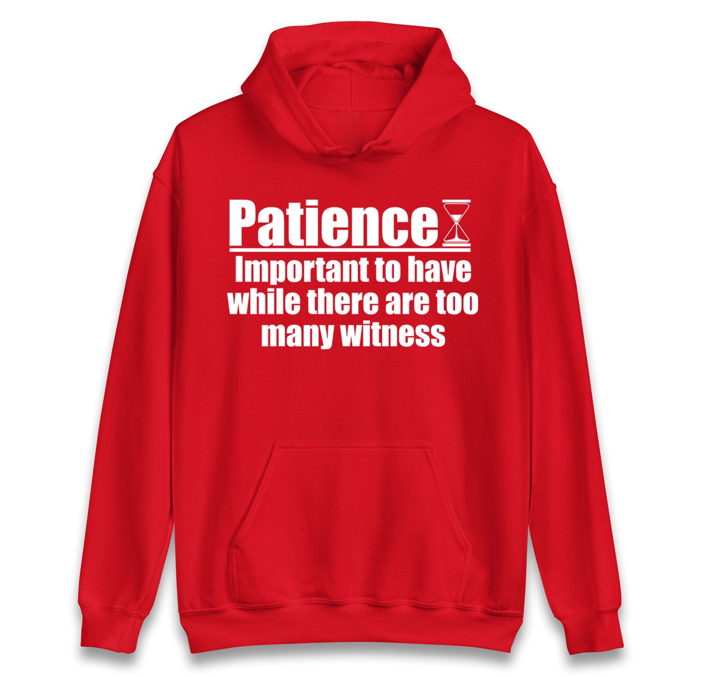 Patience Important To Have While There's Too Many Witnesses kids hoodie