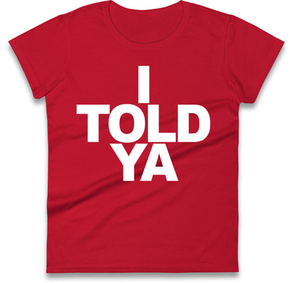 I Told Ya Tennis Ladies T Shirt