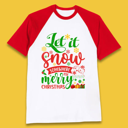 let it snow somewhere else christmas baseball t shirt
