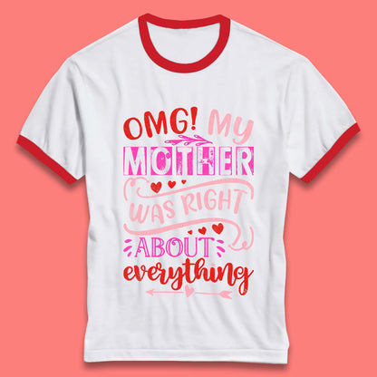 My Mother Was Right Ringer T-Shirt