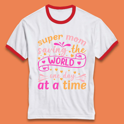 Super Mom Saving The World Ringer T-Shirt