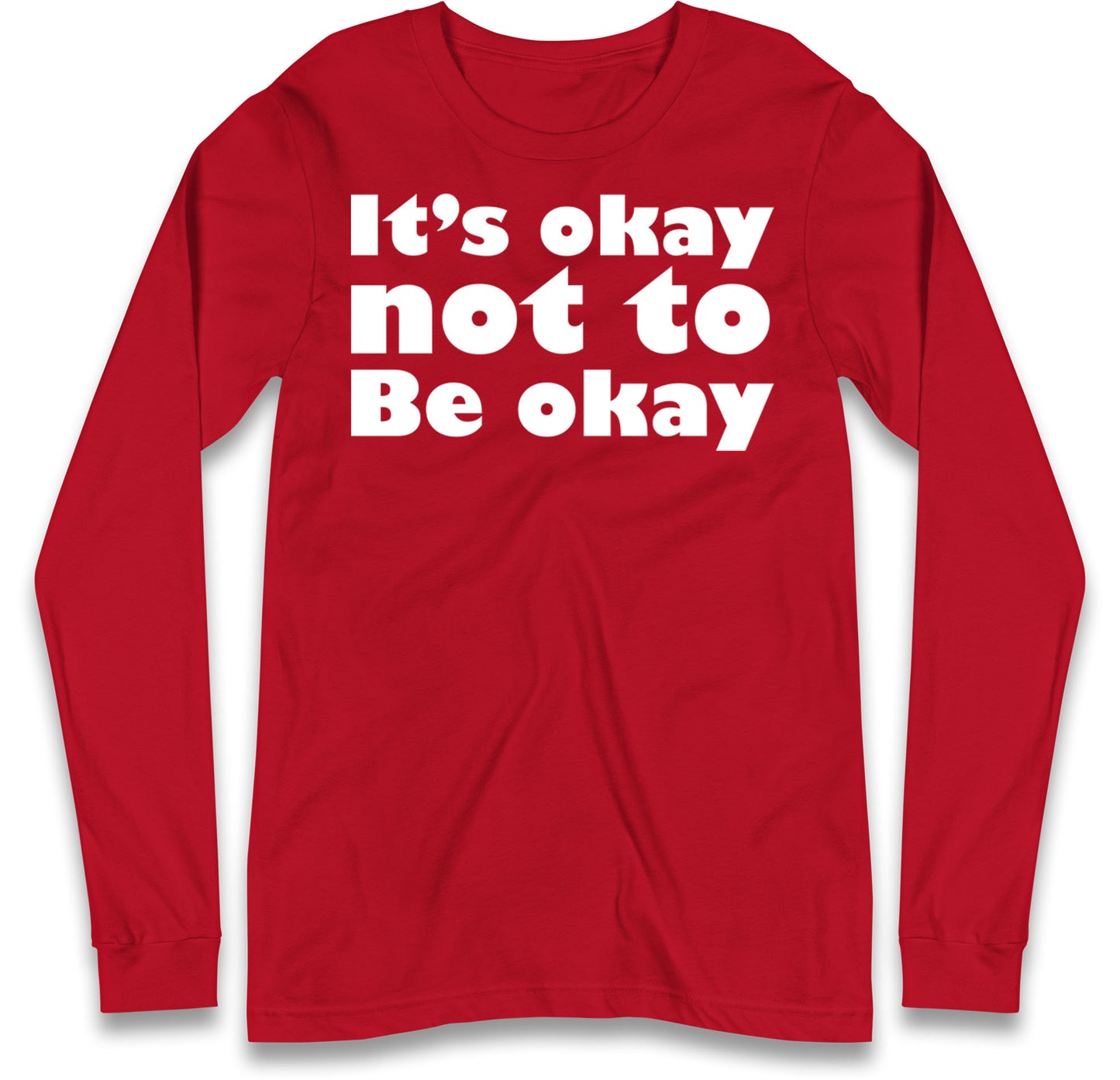 It's Okay Not To Be Okay Long Sleeve T Shirt