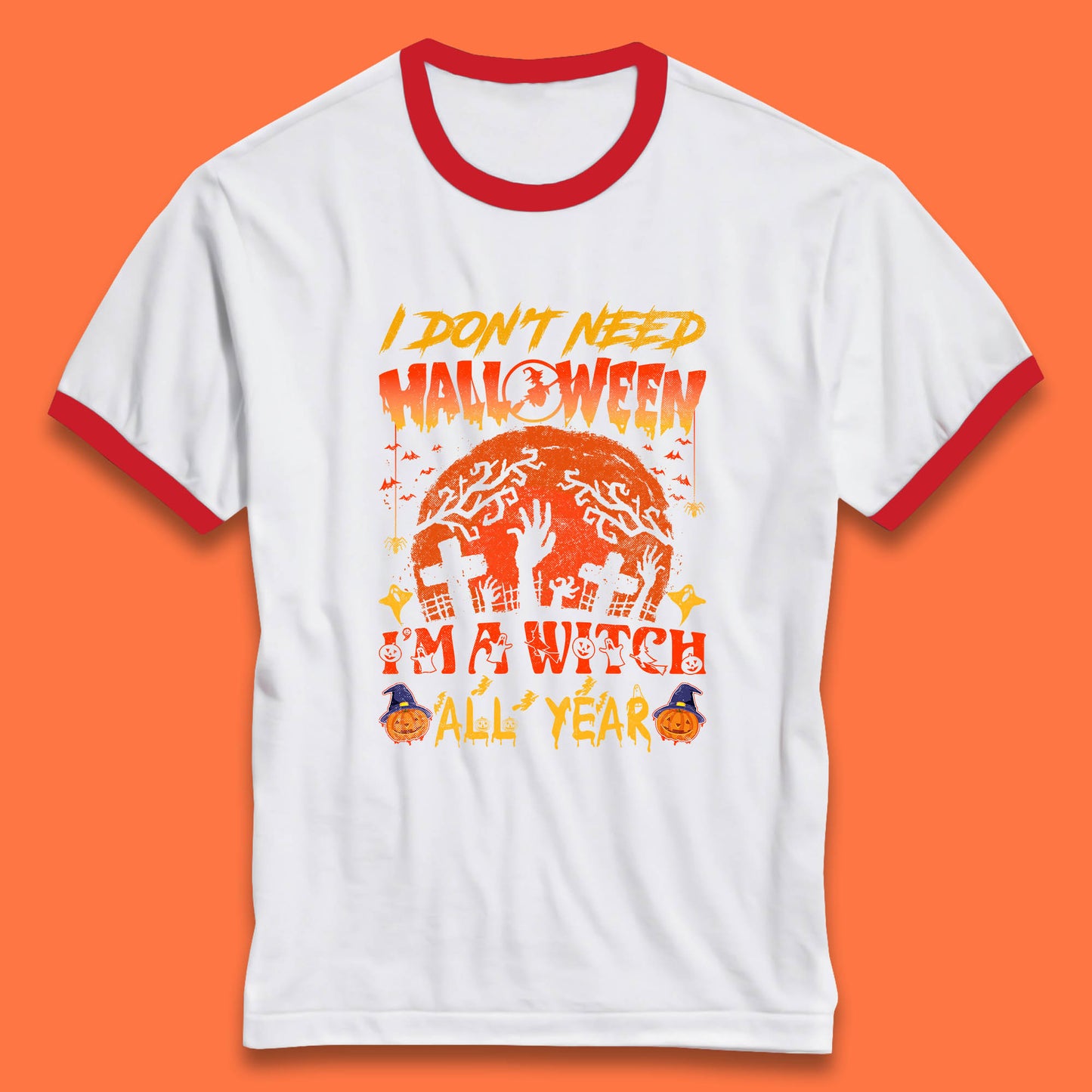 I Don't Need Halloween I'm A Witch All Year Halloween Season Ringer T Shirt