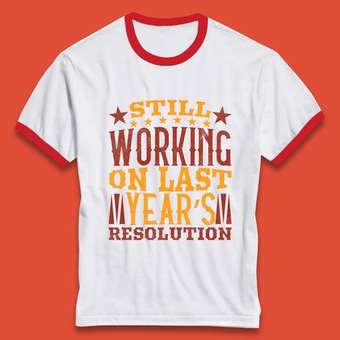 Last Years Resolution Ringer T-Shirt