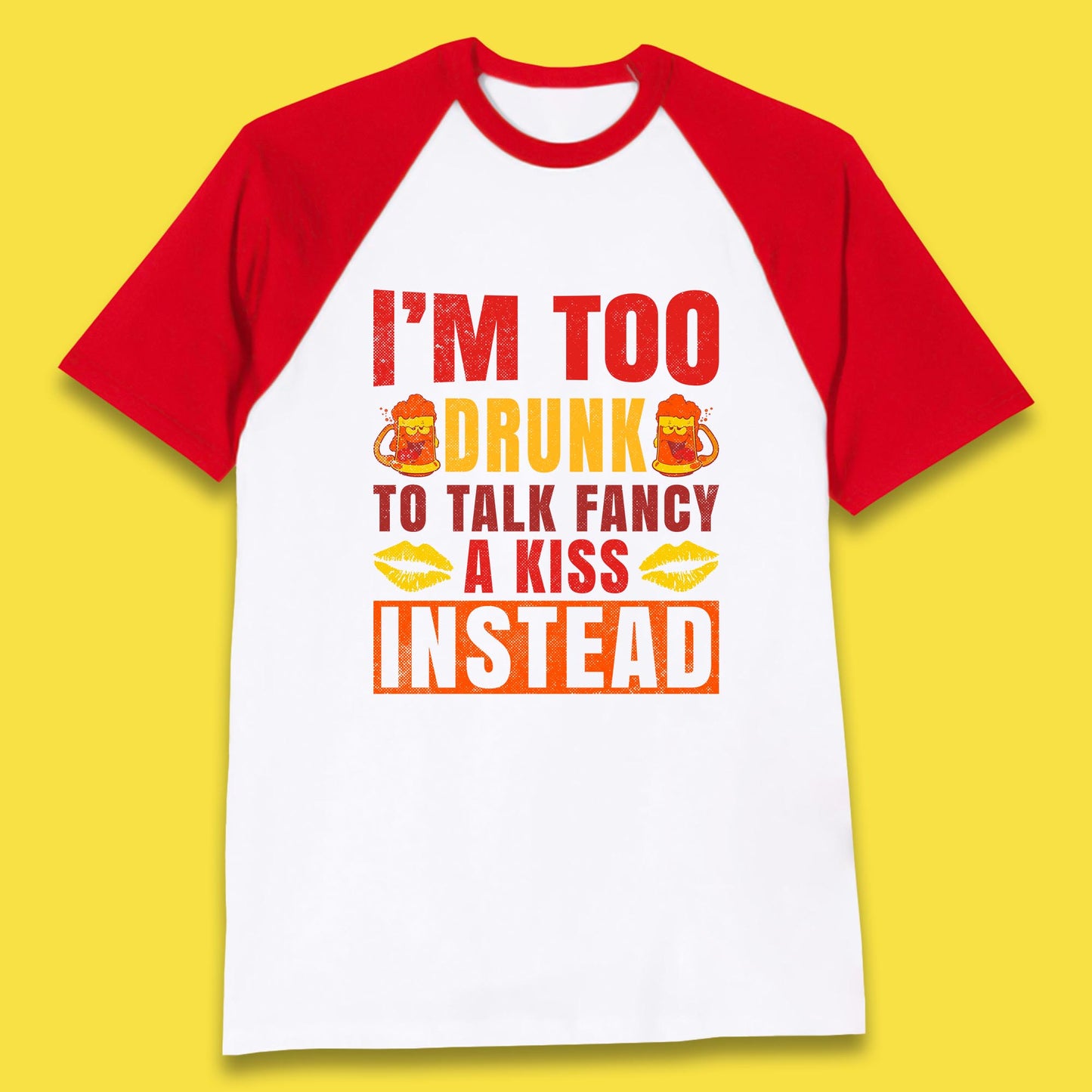 I'm Too Drunk To Talk Fancy A Kiss Instead Funny Drinking Sarcastic Humours Baseball T Shirt