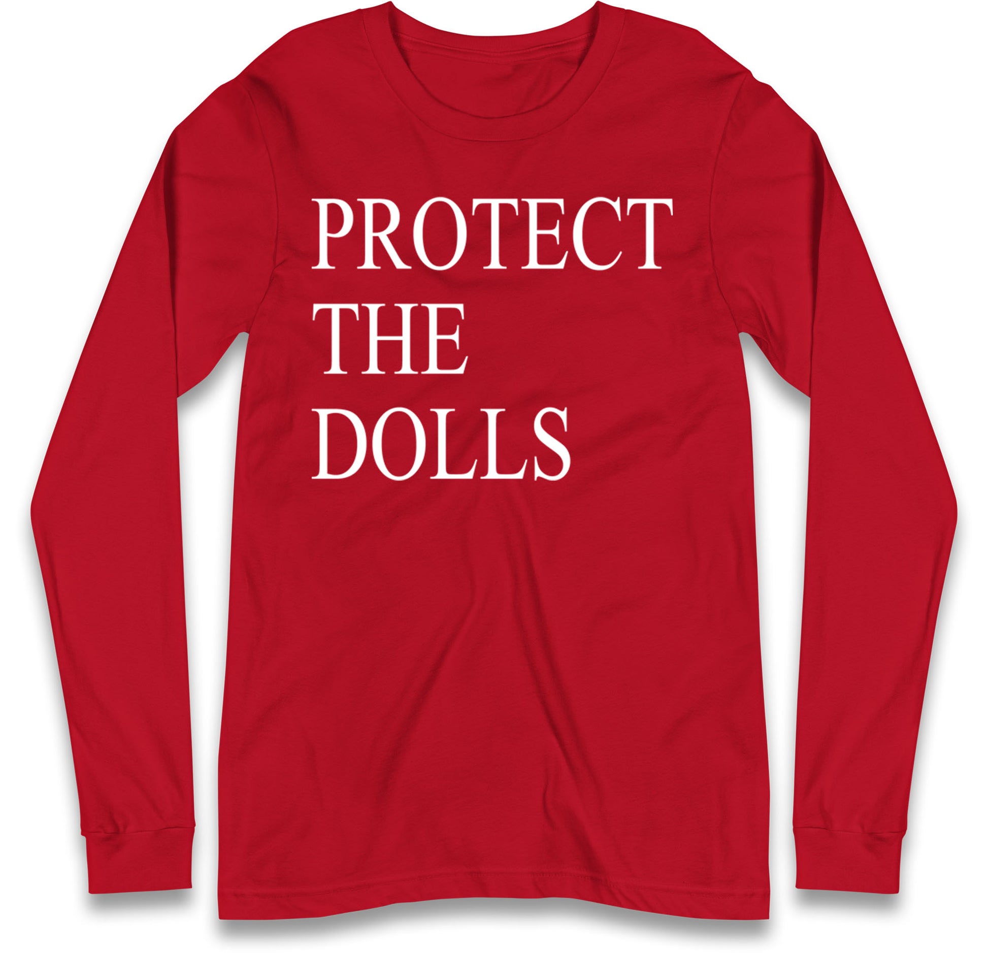 Protect The Dolls Long Sleeve T Shirt
