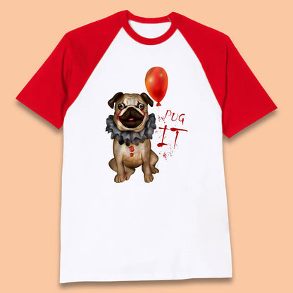 Pug IT Pennywise Clown Dog Spoof Halloween Pug Dog Costume Horror Movie Serial Killer Baseball T Shirt
