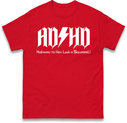 ADHD Highway To Hey Look A Squirrel T Shirt