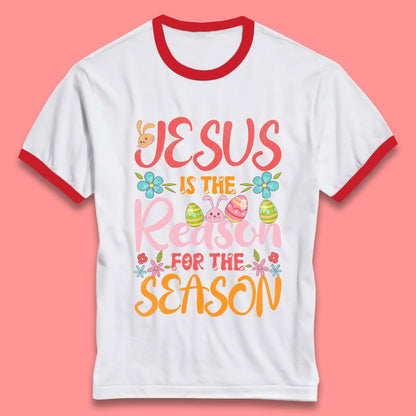 Jesus Is The Reason For The Season Ringer T-Shirt