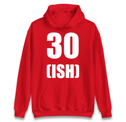 30 ISH Birthday Hoodie