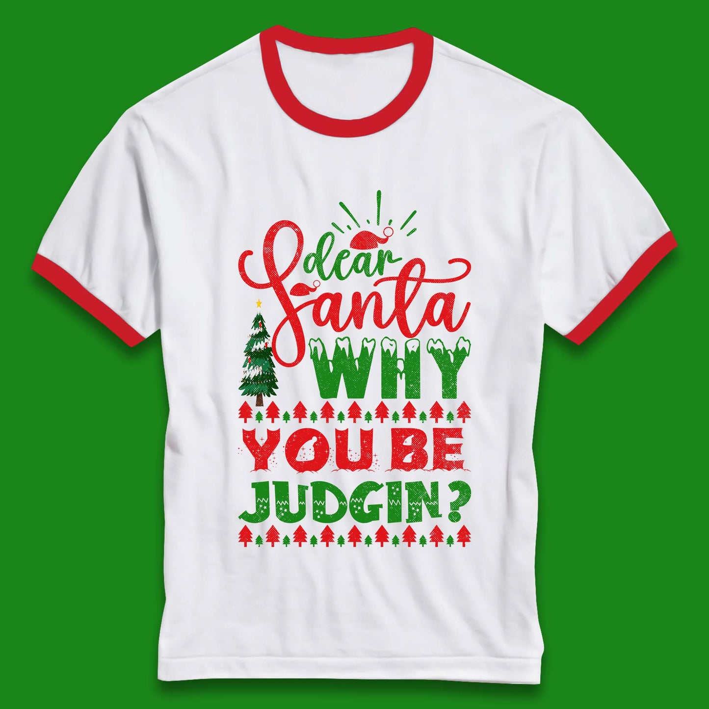 dear santa why you be judgin christmas ringer t shirt