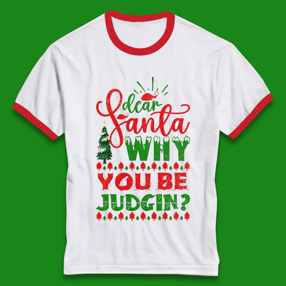 dear santa why you be judgin christmas ringer t shirt