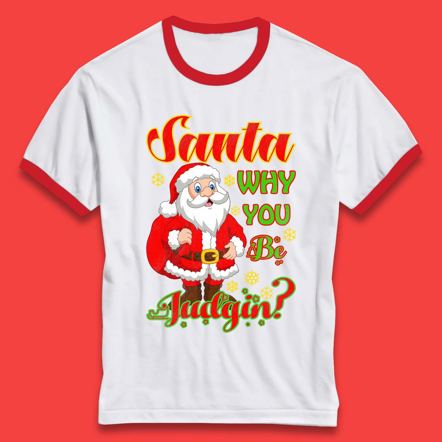 santa why you be judgin ringer t shirt